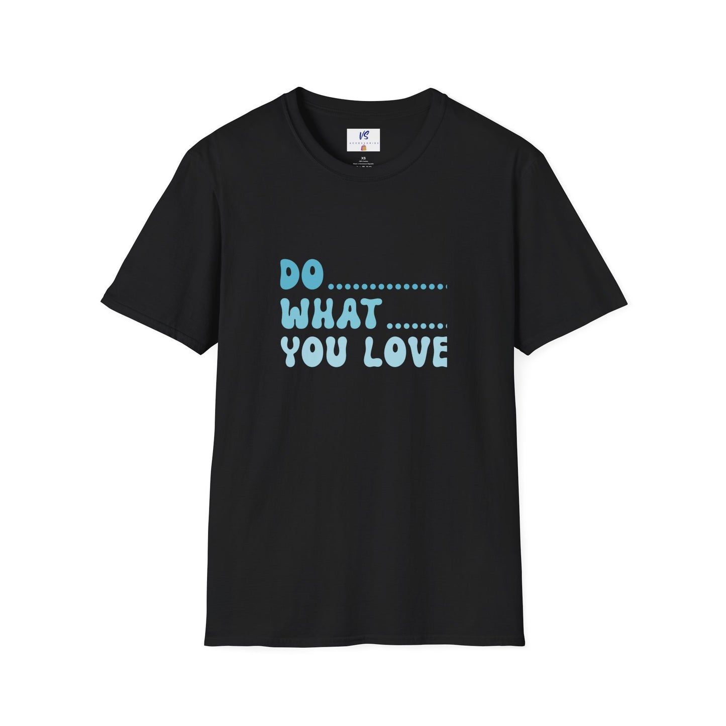 Unisex T-Shirt: VS Do what you love!